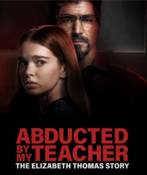 poster Abducted by My Teacher: The Elizabeth Thomas Story